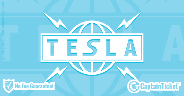 Buy Tesla tickets cheaper with no fees at Captain Ticket™ - The Original No Fee Ticket Site!