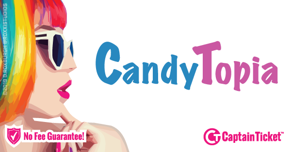 Buy Candytopia tickets cheaper with no fees at Captain Ticket™ - The Original No Fee Ticket Site!