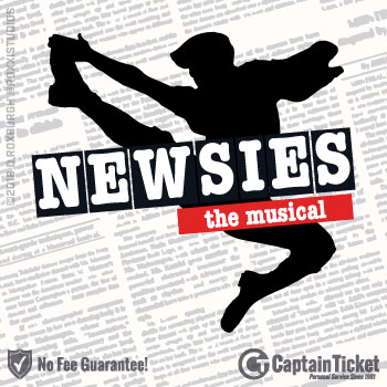 Buy Newsies - The Musical tickets cheaper with no fees at Captain Ticket™ - The Original No Fee Ticket Site!